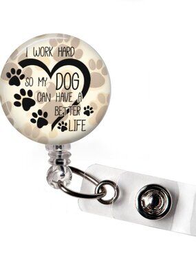 Badge Reel Dog Lover Work Hard So My Dog Has a Better Life Retractable ID Holder